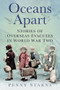 Oceans Apart (Stories of Overseas Evacuees in World War Two) by Penny Starns, 9780752490113