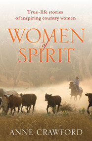 Women of Spirit (True-Life Stories of Inspiring Country Women) by Anne Crawford, 9781743317860