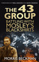 The 43 Group (Battling with Mosley's Blackshirts) by Morris Beckman, Vidal Sassoon, David Cesarani, 9780752499420
