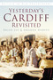 Yesterday's Cardiff Revisited by Brian Lee, Amanda Harvey, 9780752465296