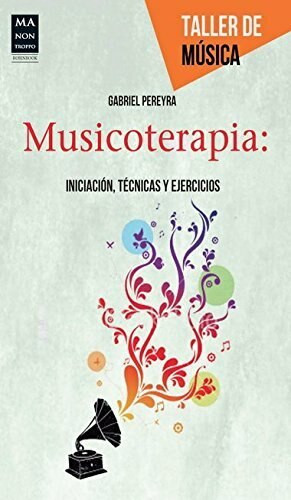Musicoterapia (Iniciación, técnicas y ejercicios) by Gabriel Pereyra, 9788415256502