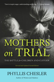 Mothers on Trial (The Battle for Children and Custody) by Phyllis Chesler, 9781556529993