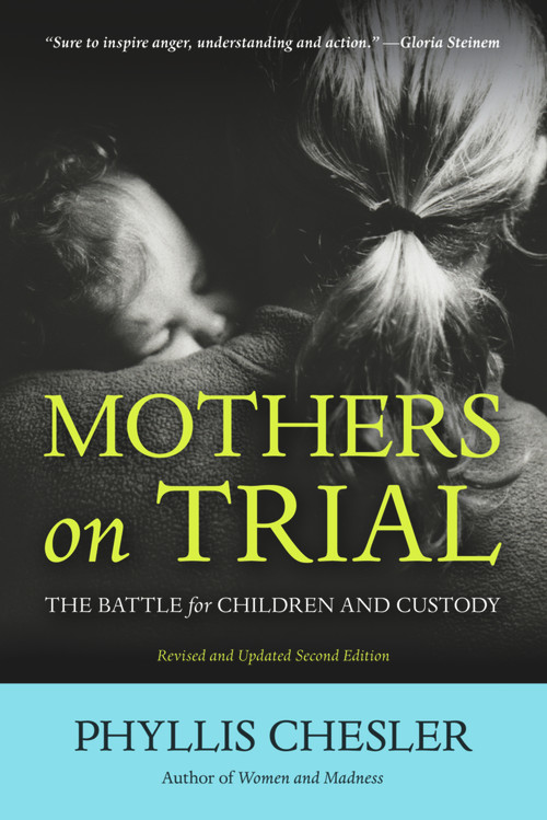 Mothers on Trial (The Battle for Children and Custody) by Phyllis Chesler, 9781556529993