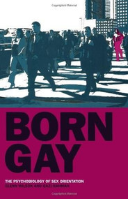 Born Gay (The Psychobiology of Sex Orientation) by Glenn Wilson, Qazi Rahman, 9780720613094