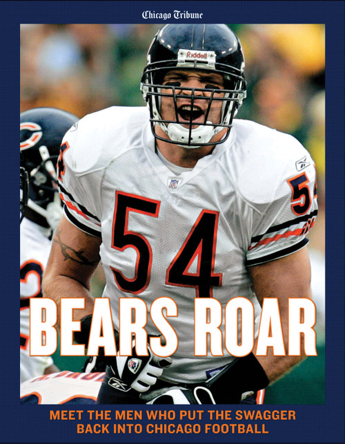 Bears Roar (Meet the Men Who Put the Swagger Back Into Chicago Football) by Chicago Tribune, 9781600780011
