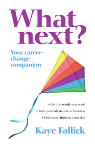 What Next? (Your Career-Change Companion) by Kaye Fallick, 9781741759938