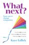 What Next? (Your Career-Change Companion) by Kaye Fallick, 9781741759938