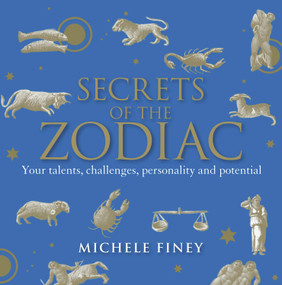 Secrets of the Zodiac (Your Talents, Challenges, Personality and Potential) by Michele Finey, 9781742374048