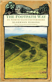 The Footpath Way in N Gloucestershire by Algernon Gissing, 9780752449036