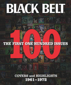 Black Belt: The First 100 Issues (Covers and Highlights 1961-1972) by Black Belt Editors, 9780897501736