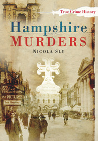 Hampshire Murders by Nicola Sly, 9780750951067