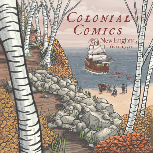 Colonial Comics (New England: 1620 - 1750) by Jason Rodriguez, 9781938486302
