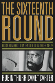 The Sixteenth Round (From Number 1 Contender to Number 45472) by Rubin "Hurricane" Carter, 9781569765678
