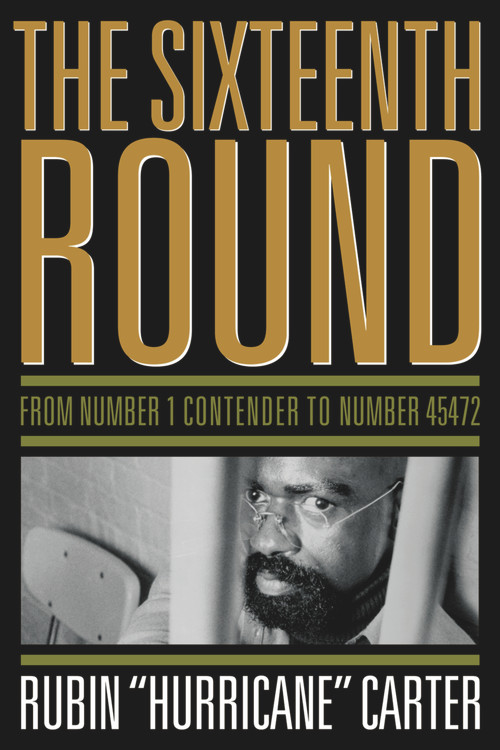 The Sixteenth Round (From Number 1 Contender to Number 45472) by Rubin "Hurricane" Carter, 9781569765678