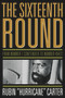 The Sixteenth Round (From Number 1 Contender to Number 45472) by Rubin "Hurricane" Carter, 9781569765678