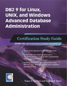 DB2 9 for Linux, UNIX, and Windows Advanced Database Administration Certification (Certification Study Guide) by Roger E. Sanders, Dwaine R Snow, 9781583470800