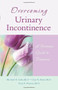 Overcoming Urinary Incontinence (A Woman's Guide to Treatment) by Michael H. Safir, Clay N. Boyd, Tony E. Pinson, 9781886039872