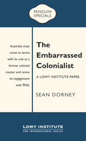 The Embarrassed Colonialist (Penguin Special) by Sean Dorney, 9780143573951
