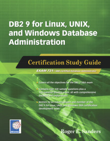 DB2 9 for Linux, UNIX, and Windows Database Administration (Certification Study Guide) by Roger E. Sanders, 9781583470770