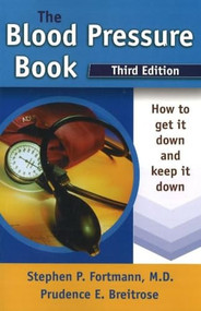 The Blood Pressure Book (How to Get It Down and Keep It Down) by Stephen P. Fortmann, Prudence E. Breitrose, 9780923521974