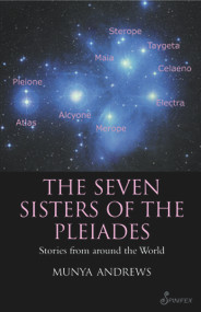 The Seven Sisters of the Pleiades (Stories from Around the World) by Munya Andrews, 9781876756451