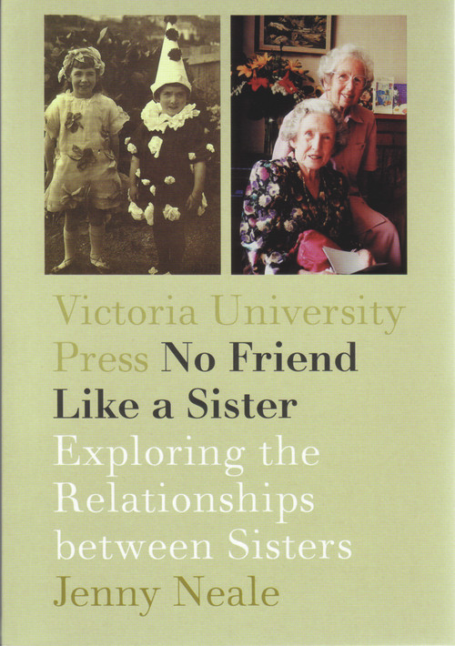 No Friend Like a Sister (Exploring the Relationships between Sisters) by Jenny Neale, 9780864734709