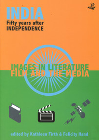 India Fifty Years After Independence (Images in Literature, Film and the Media) by Felicity Hand, Kathleen Firth, 9781900715409