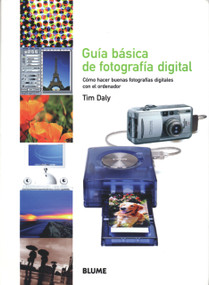 Guía básica de fotografía digital (Cómo hacer buenas fotografías digitales con el ordenador) (Spanish Edition) by Tim Daly, 9788480764698