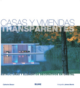 Casas y viviendas transparentes (Estructuras y elementos decorativos en cristal) (Spanish Edition) by Catherine Slessor, James Winston Morris, Jorge González Batlle, 9788495939050