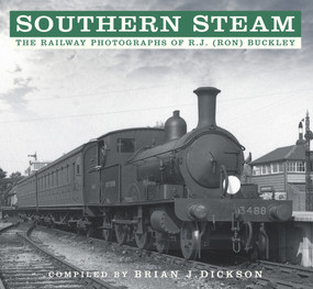 Southern Steam (The Railway Photographs of R.J. (Ron) Buckley) by Brian Dickson, R.J. (Ron) Buckley, 9780750966139
