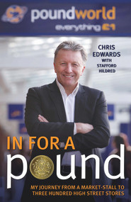 In For a Pound (My Journey From a Market-Stall to Three Hundred High Street Stores) by Chris Edwards, Stafford Hildred, 9781786060266