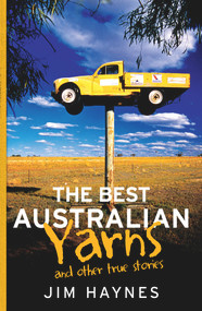 The Best Australian Yarns (And Other True Stories) by Jim Haynes, 9781760113063