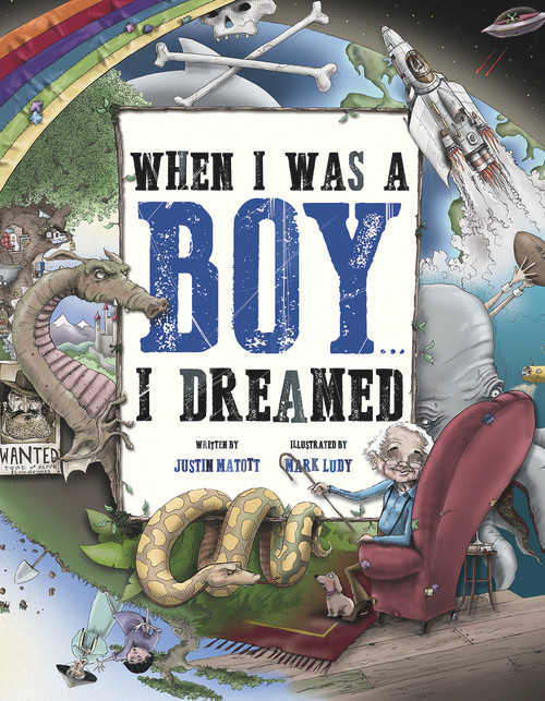 When I Was A Boy... I Dreamed by Margaret Baker, Mark Ludy, Justin Matott, 9780991635238