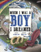 When I Was A Boy... I Dreamed by Margaret Baker, Mark Ludy, Justin Matott, 9780991635238
