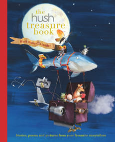 The Hush Treasure Book (Stories, Poems and Pictures from Your Favourite Storytellers) by Hush Foundation, 9781760112790