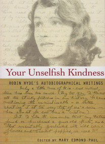 Your Unselfish Kindness (Robin Hyde's Autobiographical Writings) by Mary Edmond-Paul, 9781877578212