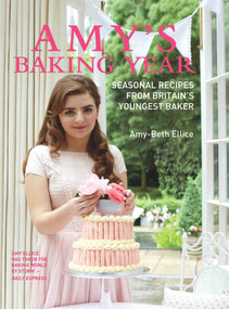Amy's Baking Year by Amy Ellice, 9781782199977