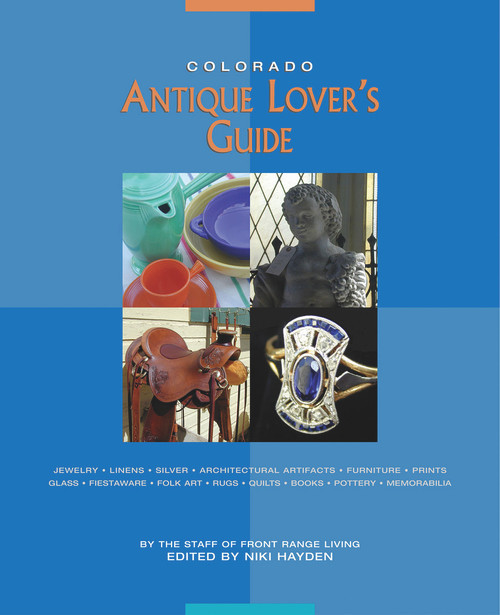 Colorado Antique Lover's Guide by Front Range Living, Niki Hayden, 9781555914936