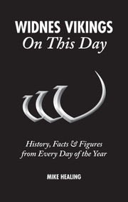 Widnes Vikings On This Day (History, Facts & Figures from Every Day of the Year) by Mike Healing, 9781785310508