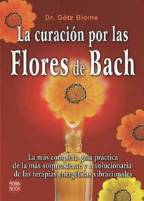 La curación por las flores de Bach (Spanish Edition) by Götz Blome, 9788479270797