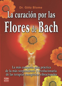 La curación por las flores de Bach (Spanish Edition) by Götz Blome, 9788479270797