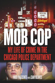 Mob Cop (My Life of Crime in the Chicago Police Department) by Fred Pascente, Sam Reaves, 9781613736838