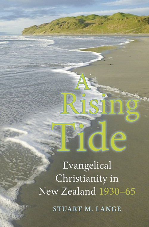 A Rising Tide (Evangelical Christianity in New Zealand 1930-65) by Stuart M. Lange, 9781877578557