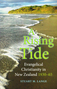 A Rising Tide (Evangelical Christianity in New Zealand 1930-65) by Stuart M. Lange, 9781877578557