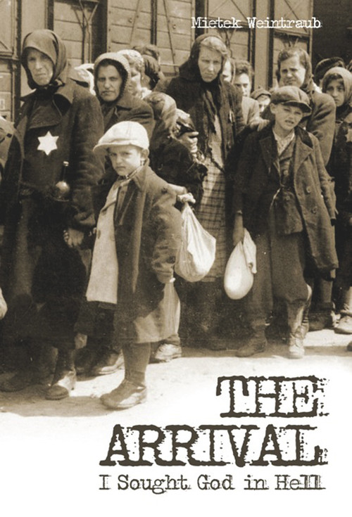 The Arrival (I Sought God in Hell) by Mietek Weintraub, 9781936068333