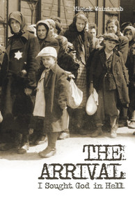 The Arrival (I Sought God in Hell) by Mietek Weintraub, 9781936068333