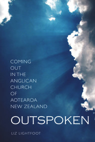 Outspoken (Coming Out in the Anglican Church of Aotearoa) by Liz Lightfoot, 9781877578083