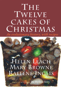 The Twelve Cakes of Christmas (An evolutionary history, with recipes) by Mary Brown, Helen Leach, 9781877578199