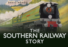 The Southern Railway Story by David Wragg, 9780752488042