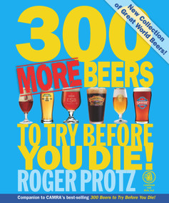 300 More Beers to Try Before You Die! by Roger Protz, 9781852492953